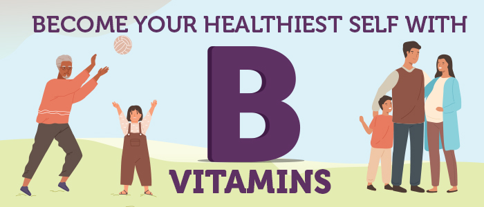 Become Your Healthiest Self with the B Vitamins