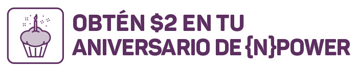 OBTÉN $2 EN TU ANIVERSARIO DE {N}POWER
