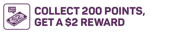Collect 200 points get a $2 reward