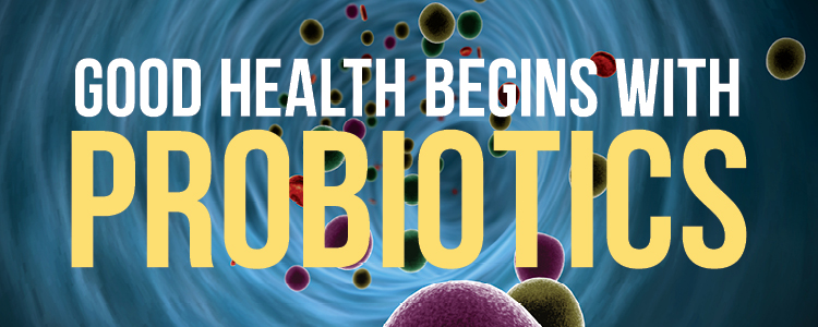 good health begins with probiotics