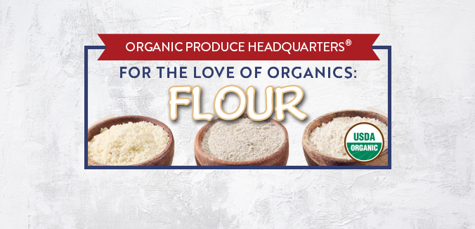 For the Love of Organics: Flour