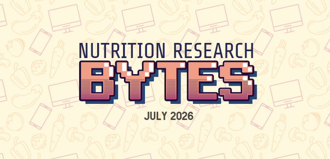 Nutrition Research Bytes: July 2026