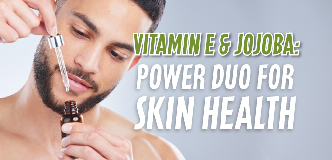 Vitamin E & Jojoba: Power Duo for Skin Health