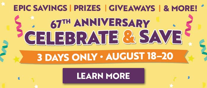 67th Anniversary 8/18 - 8/20 - Epic Savings - Prizes - Giveaways - & More!