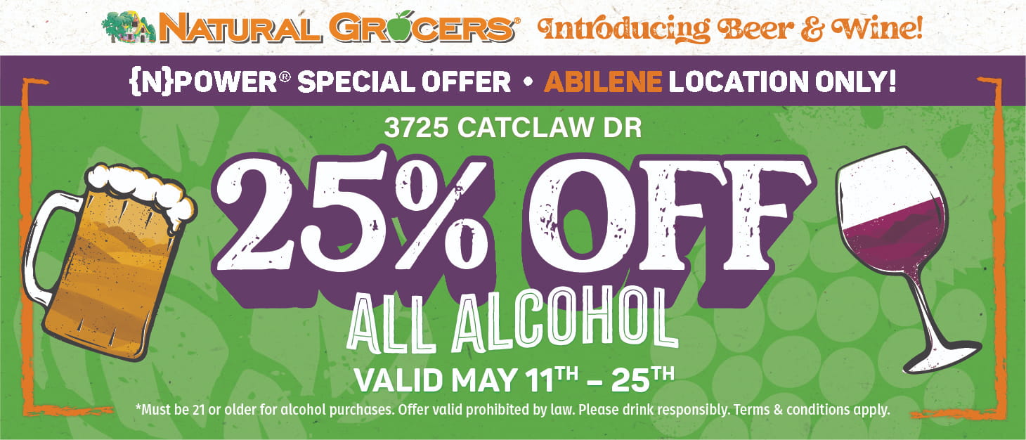 Natural Grocers Abliene, TX 25% Off All Alcohol Sale