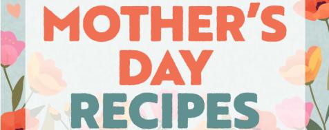 Mother's Day Recipes