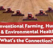 Conventional Farming, Human, & Environmental Health - What’s the Connection?