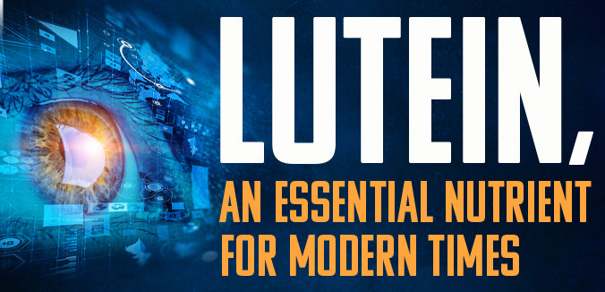 Lutein, An Essential Nutrient for Modern Times