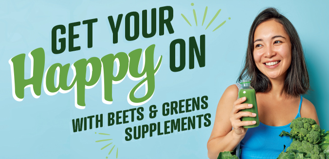 Get Your Happy on with Beets & Greens Supplements
